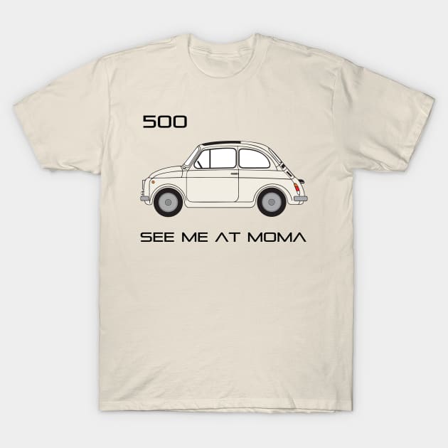 See Me at MOMA Fiat Classic T-Shirt by CreativePhil